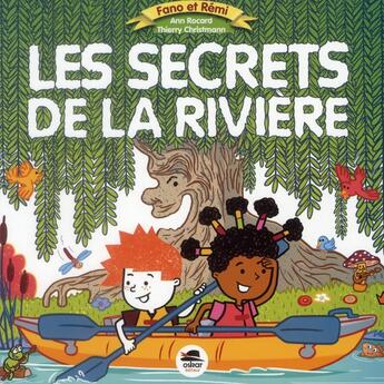 Couverture du livre « Fano et Rémi ; les secrets de la rivière » de Thierry Christmann et Ann Rocard aux éditions Oskar