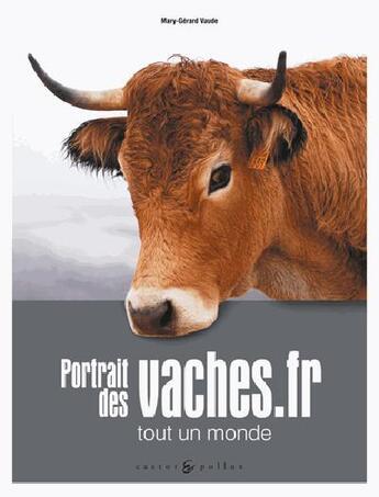 Couverture du livre « Portraits des vaches » de Mary-Gerard Vaude aux éditions Castor Et Pollux