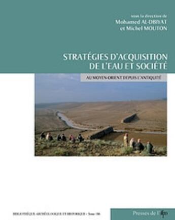 Couverture du livre « Stratégies d'acquisition de l'eau et société » de M.Al-Dbiyat et M.Mouton aux éditions Ifpo