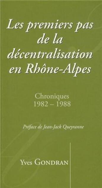 Couverture du livre « Les premiers pas de la decentralisation en rhone-alpes » de Yves Gondran aux éditions Musnier-gilbert