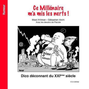 Couverture du livre « Ce millénaire m'a mis les nerfs » de Marc Hillman et Placide et Sebastien Archi aux éditions Grimal