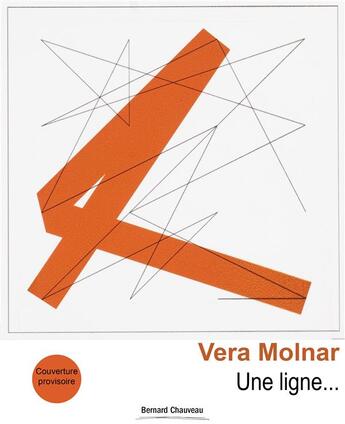 Couverture du livre « Véra Molnar ; une ligne... » de  aux éditions Bernard Chauveau