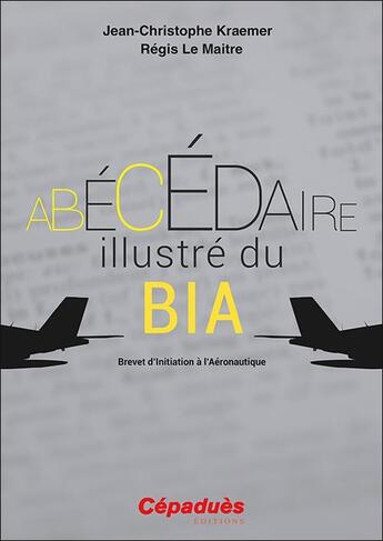 Couverture du livre « L'abécédaire illustré du BIA » de Jean-Christophe Kraemer aux éditions Cepadues