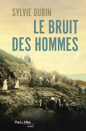 Couverture du livre « Le bruit des hommes » de Dubin Sylvie aux éditions Paul & Mike