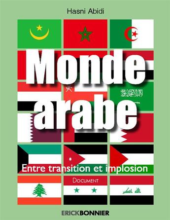 Couverture du livre « Monde arabe ; entre transition et implosion » de Hasni Abidi aux éditions Erick Bonnier