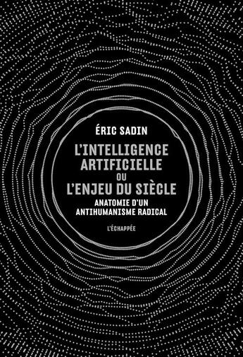 Couverture du livre « L'intelligence artificielle ou l'enjeu du siècle » de Eric Sadin aux éditions L'echappee