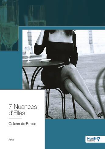 Couverture du livre « 7 nuances d'elles » de Oalenn De Braise aux éditions Nombre 7