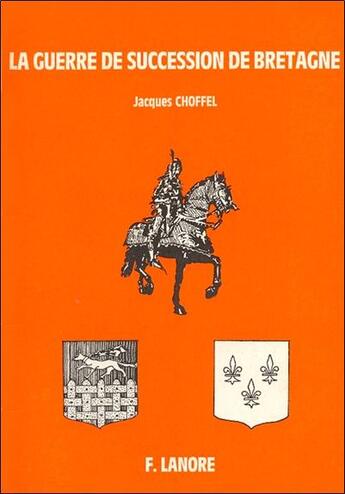 Couverture du livre « La guerre de succession de bretagne » de Jacques Choffel aux éditions Lanore