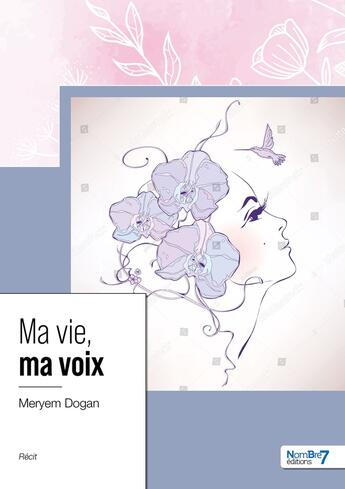 Couverture du livre « Ma vie, ma voix » de Meryem Dogan aux éditions Nombre 7