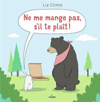 Couverture du livre « Ne me mange pas, s'il te plaît ! » de Liz Climo aux éditions Milan