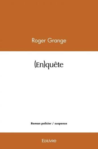 Couverture du livre « (en)quete » de Roger Grange aux éditions Edilivre