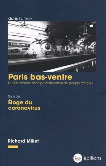 Couverture du livre « Paris bas-ventre : le RER comme principe évacuateur du peuple français » de Richard Millet aux éditions La Nouvelle Librairie