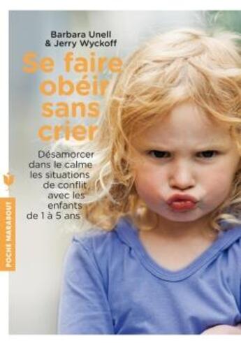 Couverture du livre « Se faire obéir sans crier » de Barbara C. Unell et Jerry Wyckoff aux éditions Marabout