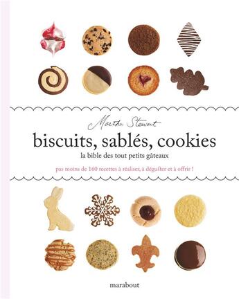 Couverture du livre « Biscuits, sablés, cookies ; la Bible des tout petits gâteaux » de Martha Stewart aux éditions Marabout