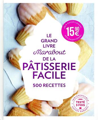 Couverture du livre « Le grand livre Marabout de la pâtisserie facile » de  aux éditions Marabout