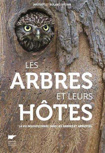 Couverture du livre « Les arbres et leurs hôtes ; la vie insoupçonnée dans les arbres et arbustes » de Margot Spohn et Roland Spohn aux éditions Delachaux & Niestle