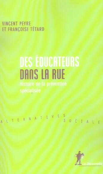 Couverture du livre « Des éducateurs dans la rue » de Vincent Peyre et Francoise Tetard aux éditions La Decouverte