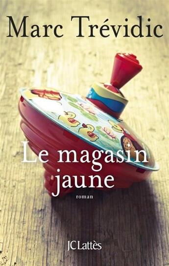 Couverture du livre « Le magasin jaune » de Marc Trevidic aux éditions Lattes