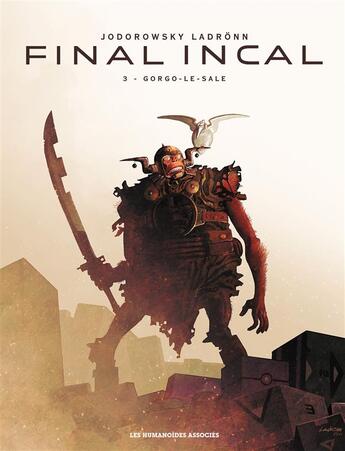 Couverture du livre « Final Incal t.3 : Gorgo-le-sale » de Alexandro Jodorowsky et Jose Ladronn aux éditions Humanoides Associes