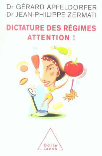 Couverture du livre « Dictature des régimes. Attention ! » de Docteur Jean-Philippe Zermati et Docteur Gérard Apfeldorfer aux éditions Odile Jacob