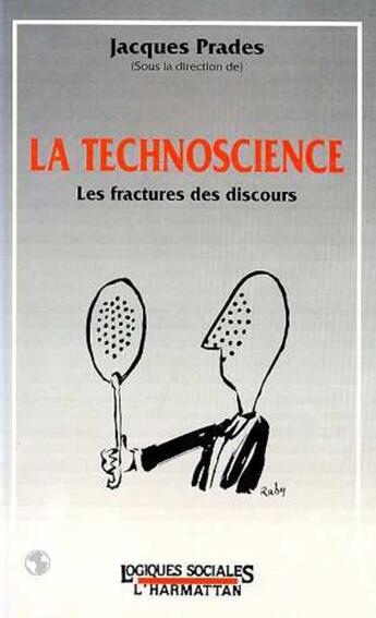 Couverture du livre « Technoscience ; les fractures des discours » de Jacques Prades aux éditions L'harmattan