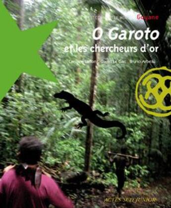 Couverture du livre « O Garoto et les chercheurs d'or » de Laffon Caroline / Le aux éditions Actes Sud