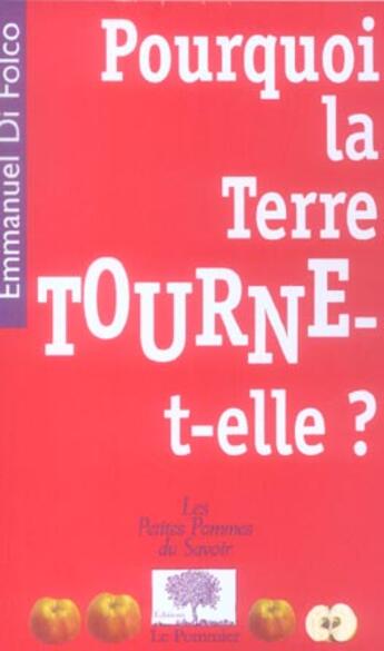 Couverture du livre « Pourquoi la terre tourne t-elle ? » de Emmanuel Di Folco aux éditions Le Pommier