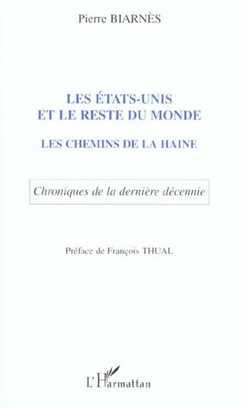 Couverture du livre « LES ÉTATS-UNIS ET LE RESTE DU MONDE : Les chemins de la haine - Chroniques de la dernière décennie » de Pierre Biarnès aux éditions L'harmattan