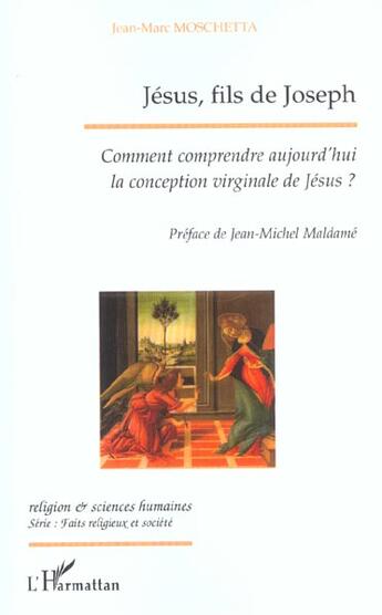 Couverture du livre « JÉSUS, FILS DE JOSEPH : Comment comprendre aujourd'hui la conception virginale de Jésus ? » de Jean-Marc Moschetta aux éditions L'harmattan