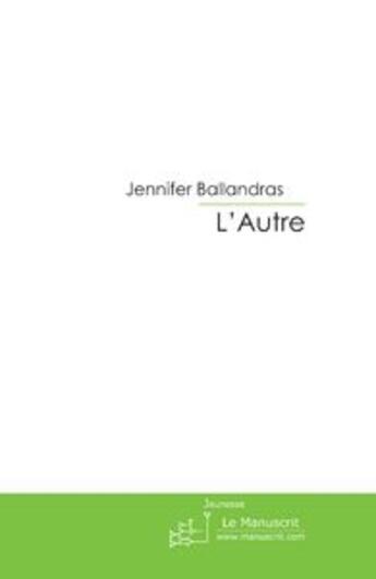 Couverture du livre « L'autre » de Jennifer Ballandras aux éditions Le Manuscrit