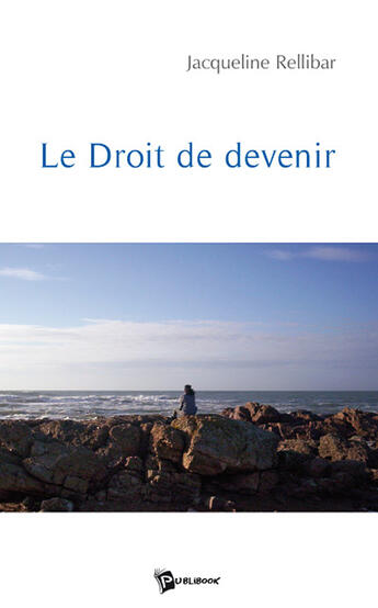 Couverture du livre « Le droit de devenir » de Rellibar aux éditions Publibook