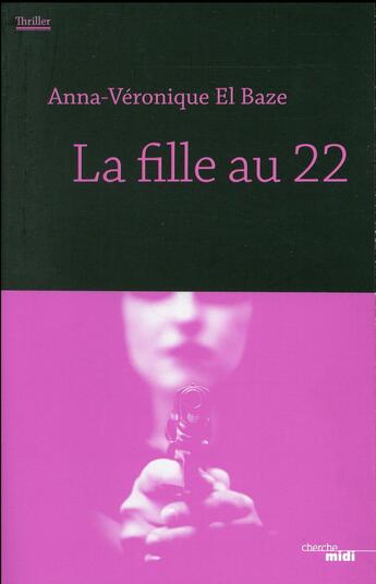 Couverture du livre « La fille au 22 » de Anna-Veronique El Baze aux éditions Cherche Midi