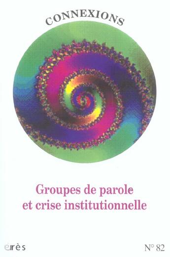 Couverture du livre « Connexions 082 - groupe de parole et crise institutionnelle » de  aux éditions Eres