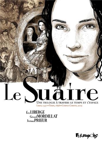 Couverture du livre « Le suaire : Intégrale Tomes 1 à 3 » de Gerard Mordillat et Eric Liberge et Jerome Prieur aux éditions Futuropolis