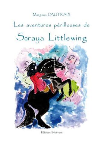 Couverture du livre « Les aventures périlleuses de Soraya Littlewing » de Margaux Dautraix aux éditions Benevent