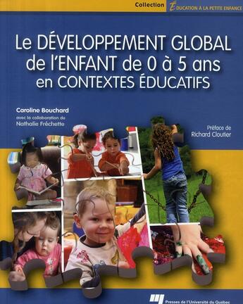 Couverture du livre « Le développement global de l'enfant de 0 à 5 ans en contextes éducatifs » de Caroline Bouchard aux éditions Pu De Quebec