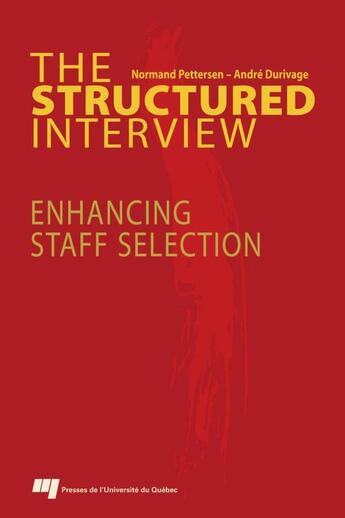 Couverture du livre « The structured interview ; enhancing staff selection » de Andre Durivage et Normand Pettersen aux éditions Pu De Quebec