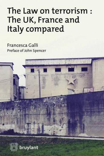 Couverture du livre « The law on terrorism : the UK, France and Italy compared » de Francesca Galli aux éditions Bruylant