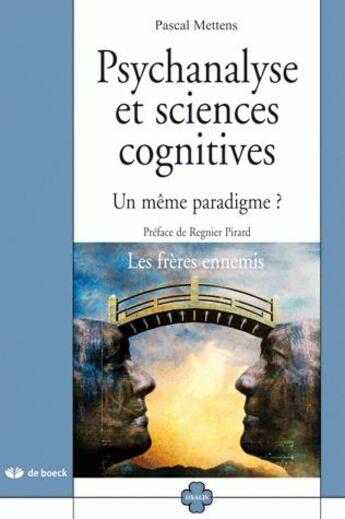 Couverture du livre « Psychanalyse et sciences cognitives » de Pascal Mettens aux éditions De Boeck Superieur