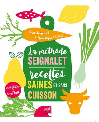 Couverture du livre « La méthode Seignalet ; recettes saines et sans cuisson » de Anne Seignalet et Frederique Cersoni aux éditions Prat Prisma