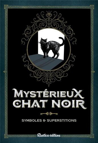 Couverture du livre « Mystérieux chat noir ; symboles & superstitions » de Nathalie Semenuik aux éditions Rustica