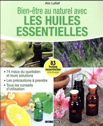 Couverture du livre « Bien-être au naturel avec les huiles essentielles » de Alix Lefief-Delcourt aux éditions Editions Esi