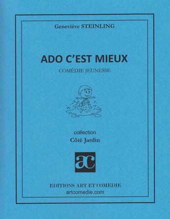 Couverture du livre « Ado c'est mieux » de Genevieve Steinling aux éditions Art Et Comedie