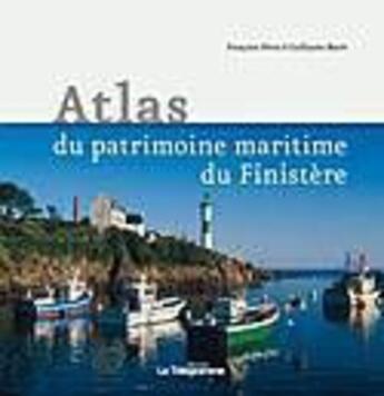 Couverture du livre « Atlas du patrimoine maritime du Finistère » de Guillaume Marie et Françoise Péron aux éditions Le Telegramme