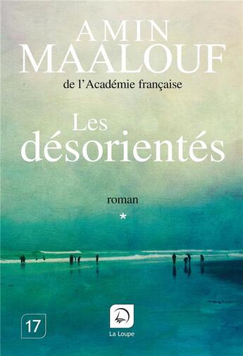 Couverture du livre « Les desorientés Tome 1 » de Amin Maalouf aux éditions Editions De La Loupe