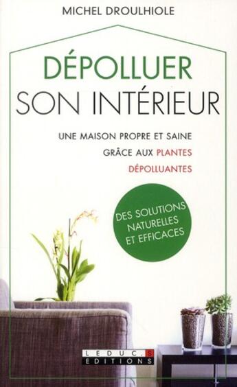 Couverture du livre « Dépolluer son intérieur » de Michel Droulhiole aux éditions Leduc