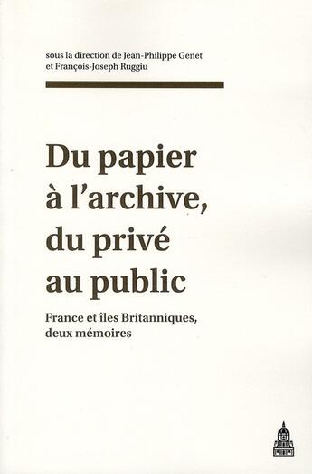 Couverture du livre « Du papier a l'archive, du prive au public - france et iles britanniques, deux memoires » de Genet/Ruggiu aux éditions Editions De La Sorbonne