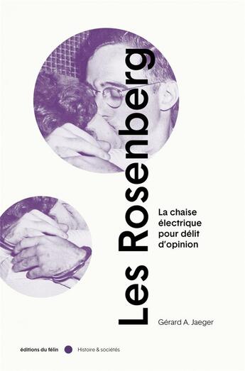 Couverture du livre « Les Rosenberg : la chaise électrique pour delit d'opinion » de Gerard A. Jaeger aux éditions Felin