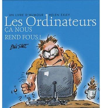 Couverture du livre « Ordinateurs ca nous rend fous (les) » de Helen Exley aux éditions Exley