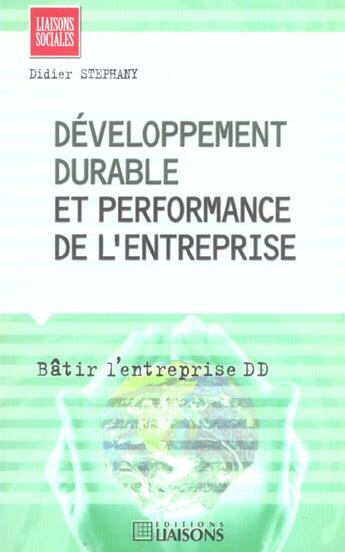 Couverture du livre « Developpement durable et performance de l'entreprise. batir l'entreprise dd » de Stephany D. aux éditions Liaisons